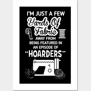 I'm Just a Few Yards Of Fabric - Sewing Machine Day Gift Posters and Art